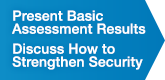 Present Basic Assessment Results Discuss How to Strengthen Security